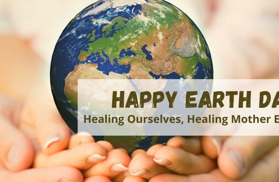 Happy Earth Day: Healing